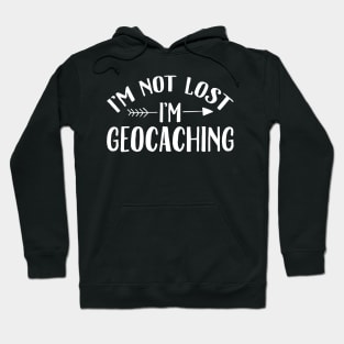 I'm not lost I'm geocaching Hoodie